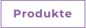 Produkte