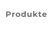 Produkte